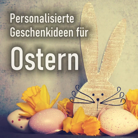 Personalisierte Geschenkideen für Ostern